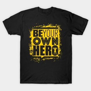 Be Your Own Hero - Gym Workout - Sports & Fitness Motivation T-Shirt